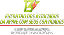 13º Encontro dos Associados da APINE com seus Convidados - O setor elétrico e o seu papel nas mudanças sociais e econômicas.